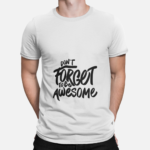 Unbound Don't Forget To Be Awesome motivational quote printed on white t-shirt