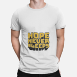 Unbound Hope Never Sleeps motivational graphic printed on white t-shirt